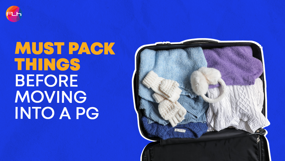 Must Pack Things Before Moving Into a PG