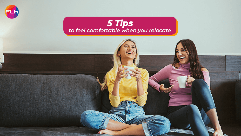 5 Tips to feel comfortable when you relocate