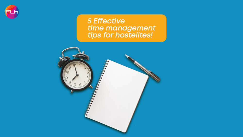 Are You a Hostelite? Know 5 Tips for Effective Time Management