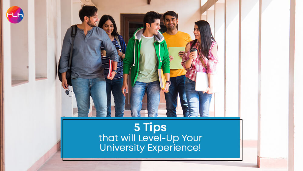 5 Tips to Make Your University Experience the Best