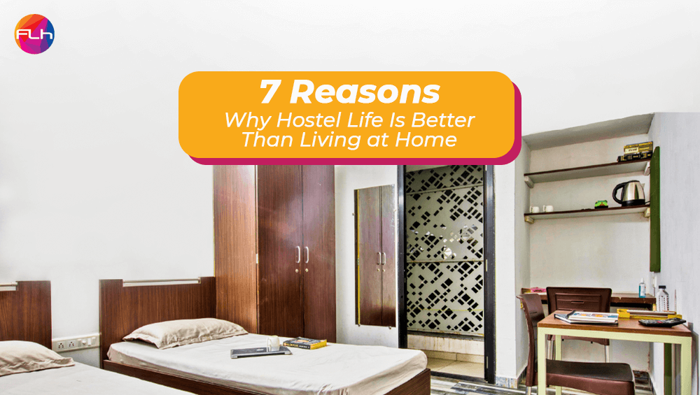 7 Reasons Why Hostel Life Is Better Than Living at Home