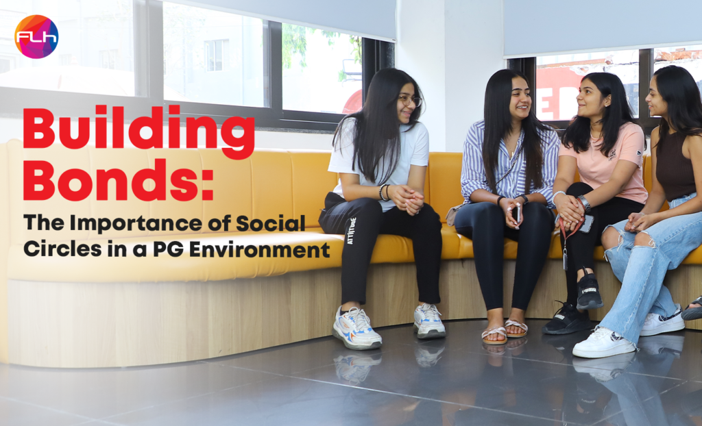 Building Bonds: The Importance of Social Circles in a PG Environment