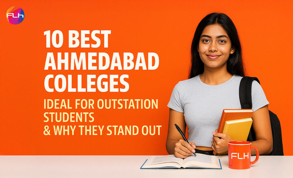 Top 10 Colleges in Ahmedabad for Outstation Students: What Makes Them Special?