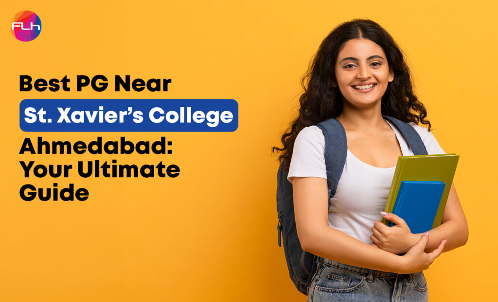 Best PG Near St. Xavier’s College Ahmedabad: Your Ultimate Guide