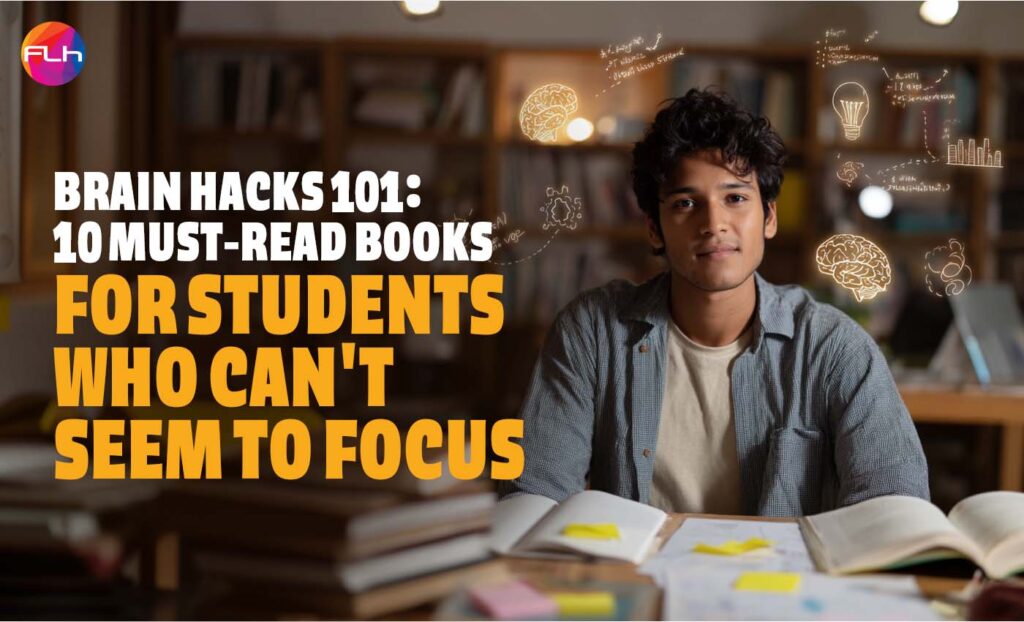 Brain Hacks 101: 10 Must-Read Books for Students Who Can’t Seem to Focus