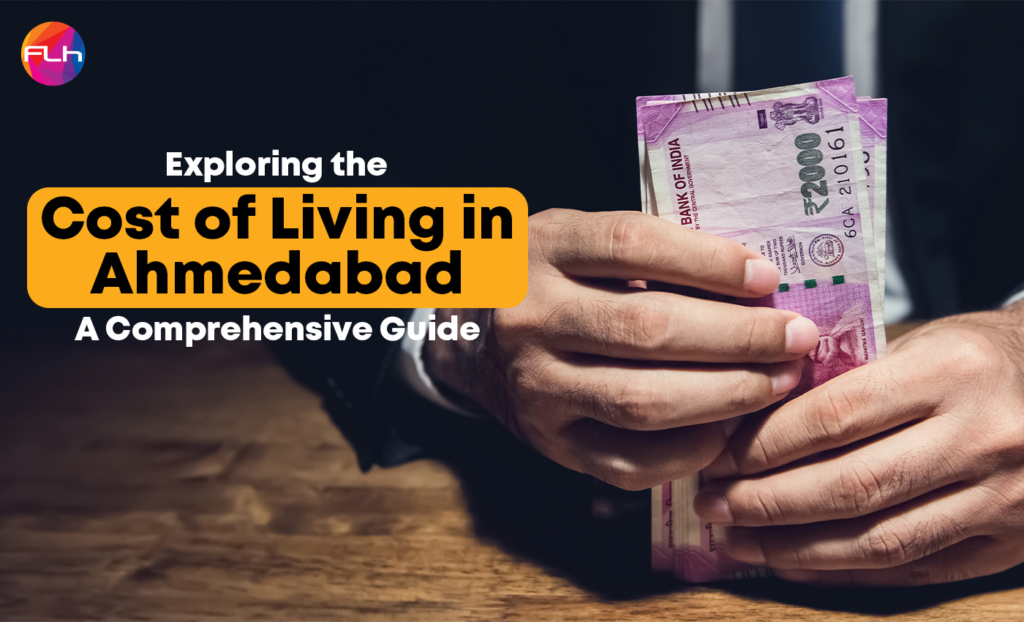 Exploring the Cost of Living in Ahmedabad: A Comprehensive Guide