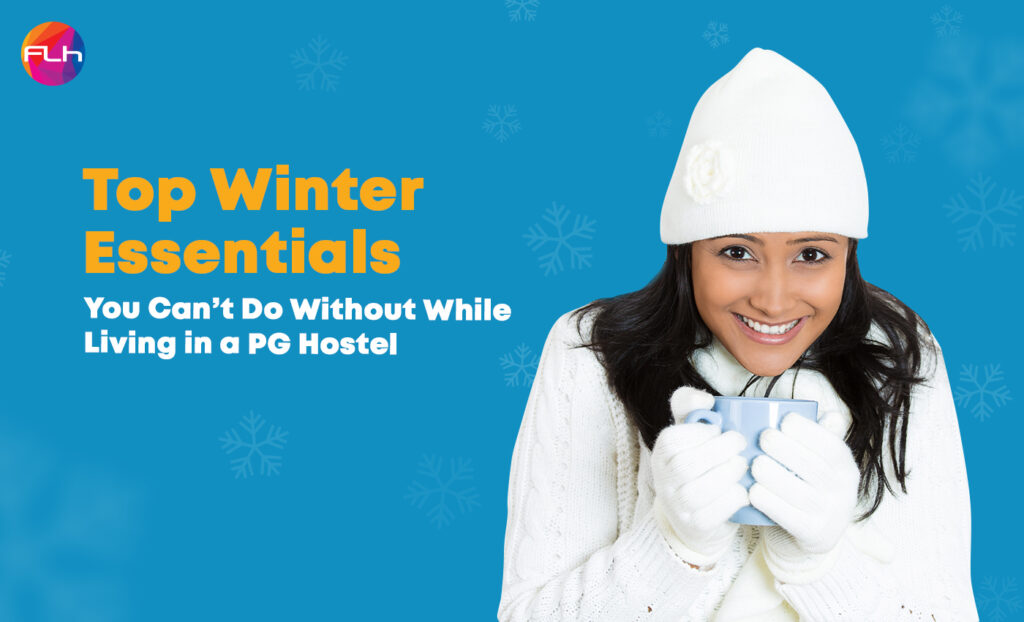 Top Winter Essentials You Can’t Do Without While Living in a PG Hostel