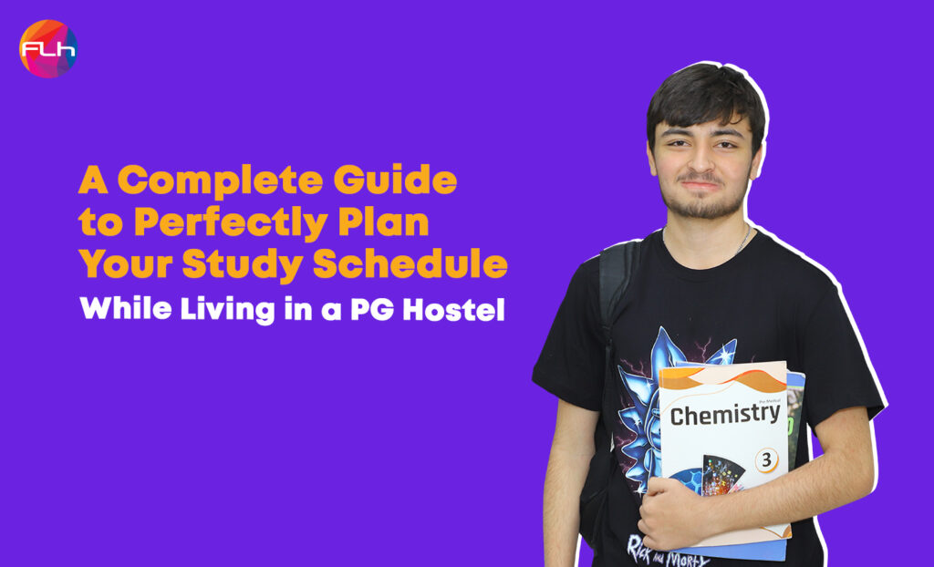 A Complete Guide to Perfectly Plan Your Study Schedule While Living in a PG Hostel