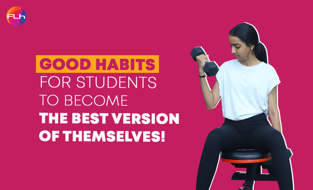 Good Habits for Students to Become the Best Version of Themselves!