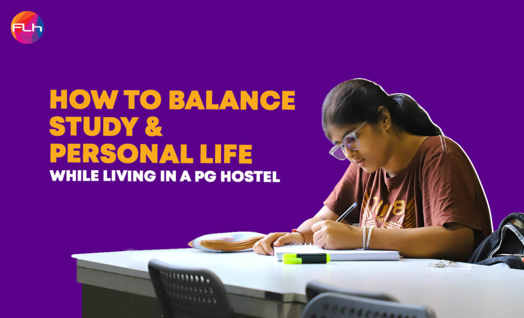 How to Balance Study & Personal Life While Living in a PG Hostel