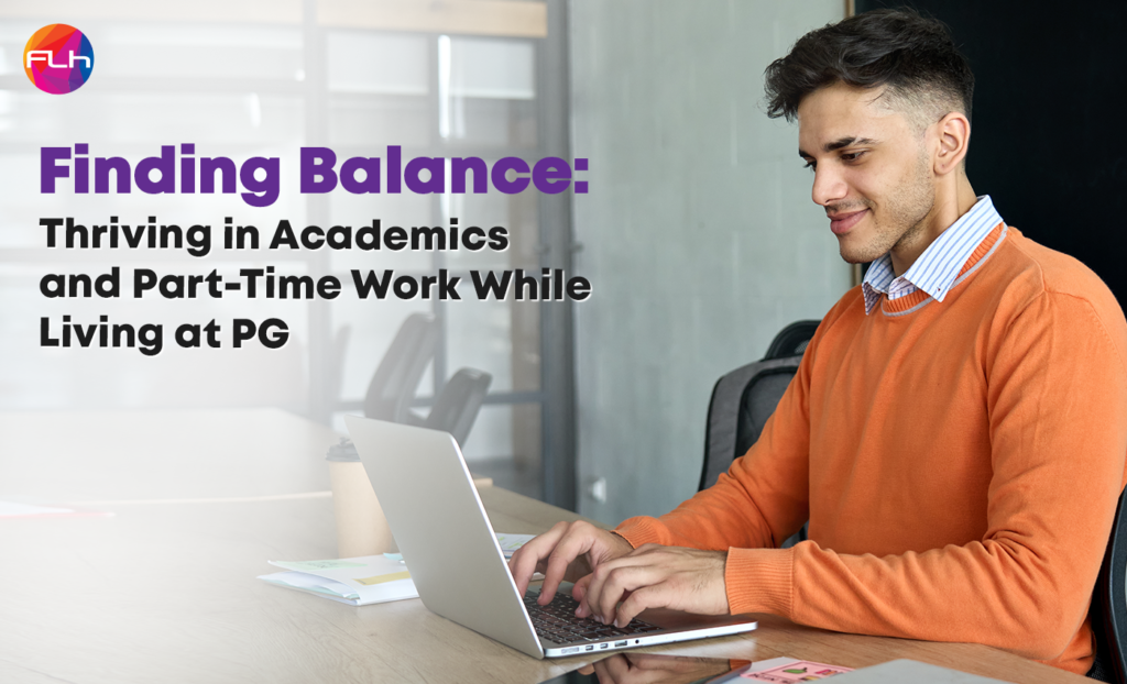Finding Balance: Thriving in Academics and Part-Time Work While Living at PG