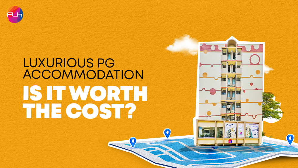 Luxurious PG Accommodation: Is It Worth the Cost?