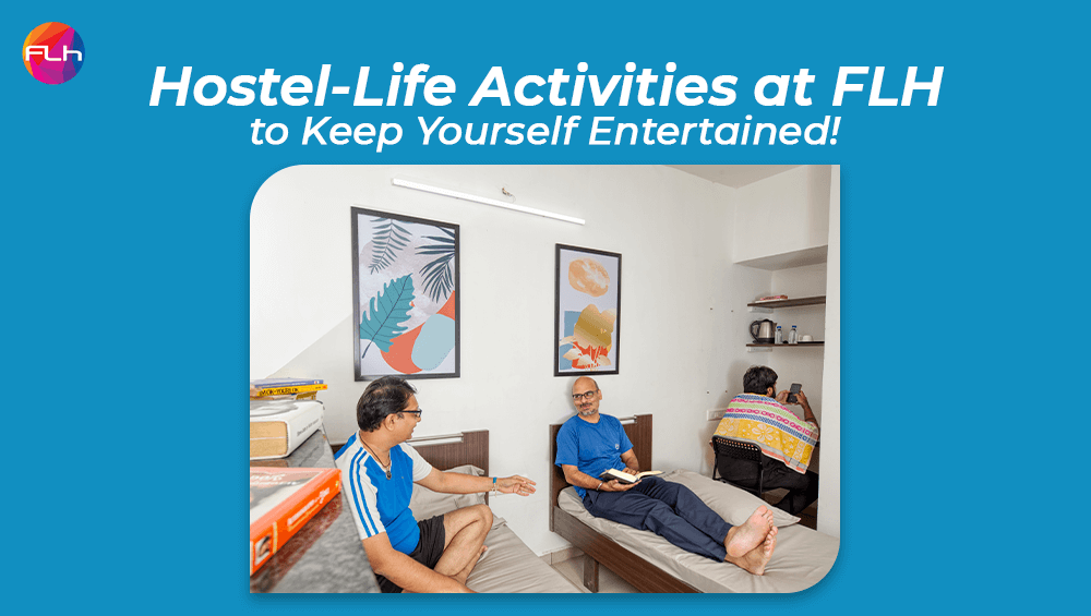 Hostel-Life Activities at FLH to Keep Yourself Entertained!