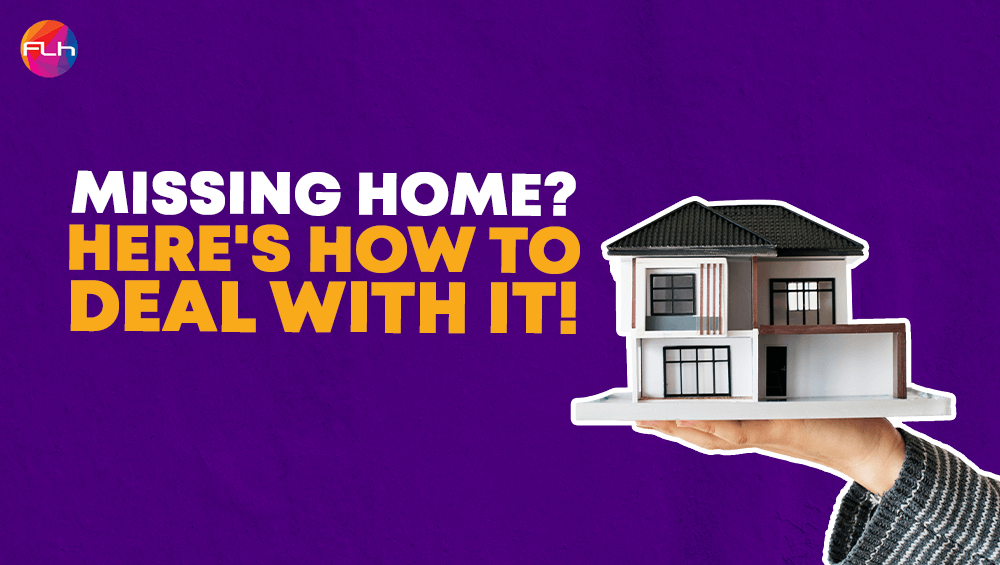 Missing Home? Here’s how to deal with it
