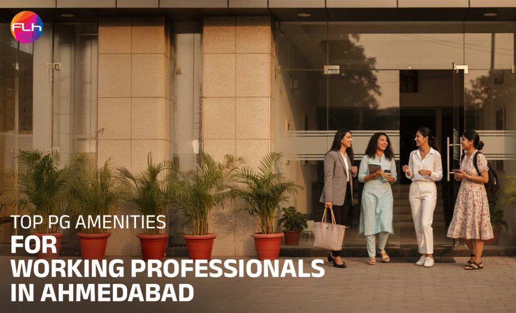 Essential Amenities Every Working Professional Must Check Before Choosing a PG in Ahmedabad