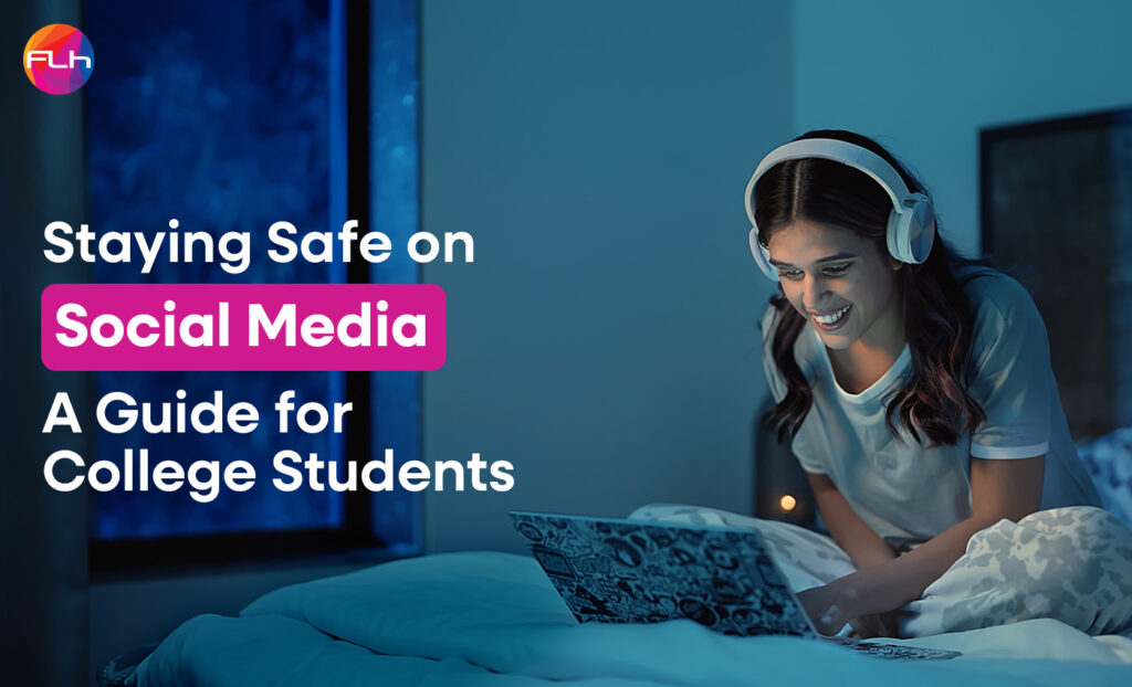 Staying Safe on Social Media: A Guide for College Students