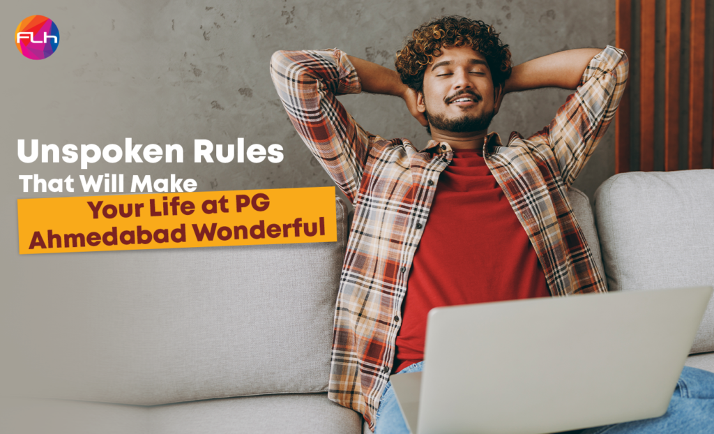 Unspoken Rules That Will Make Your Life at PG Ahmedabad Wonderful
