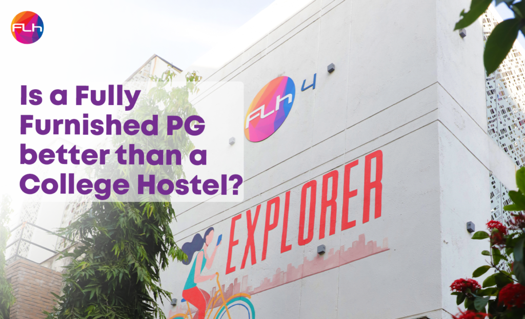 Is a Fully Furnished PG better than a College Hostel? Let’s find out.